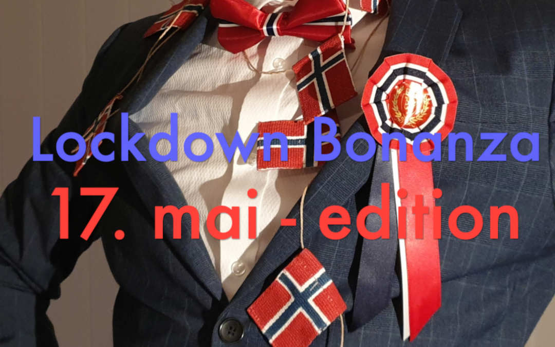 Lockdown Bonanza: Episode 5 – Hipp hurra for Norge!