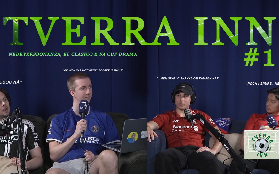 Tverra Inn Ep. 1: Nedrykksbonanza, El Clasico & FA Cup Drama