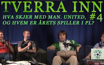 TVERRA INN EP 4: Hva skjer med man united og hvem er årets spiller i PL?
