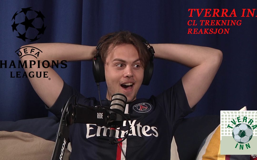 Tverra inn S2E3: Champions League trekning og nytt format! REAKSJON