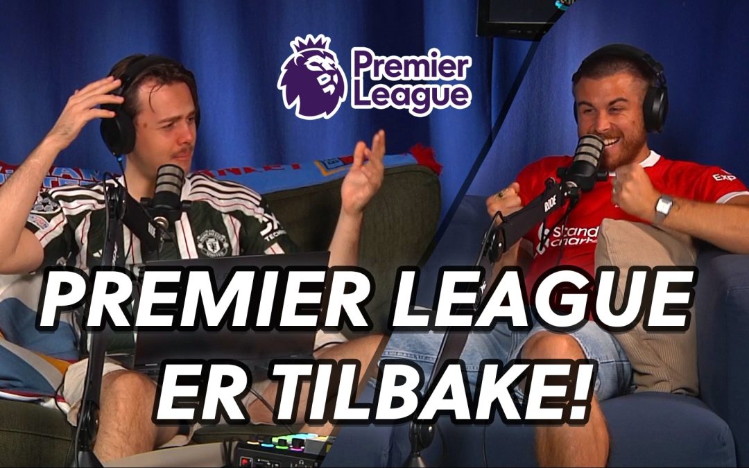 TVERRA INN S3E1: VI LADER OPP TIL PREMIER LEAGUE! TABELLTIPS OG VÅRE FORVENTNINGER